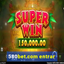 580bet.com entrar